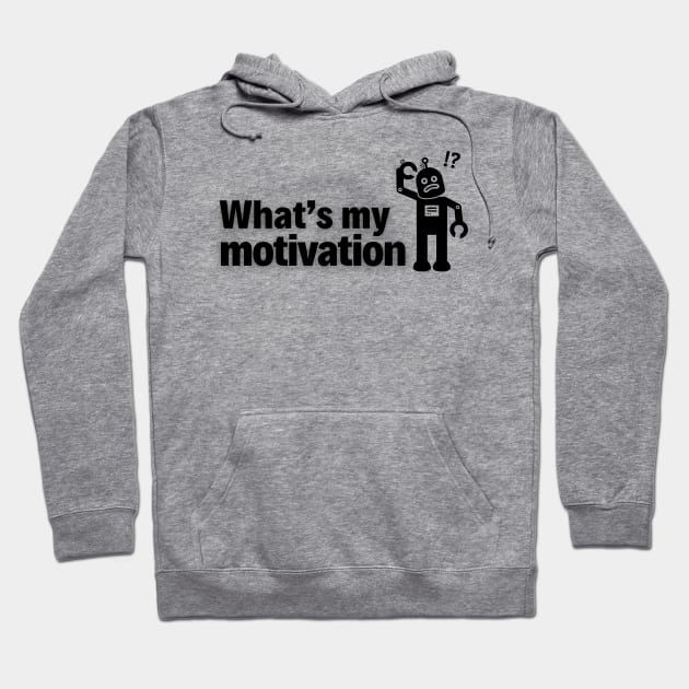 What’s My Motivation? Hoodie by WearablePSA